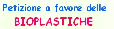 Petizione a favore delle Bioplastiche nel campo degli Imballaggi e la defiscalizazzione degli stessi - Incentivare la diffusione di imballaggi biodegradabili e compostabili al 100% ( norma Uni en 13432* ).